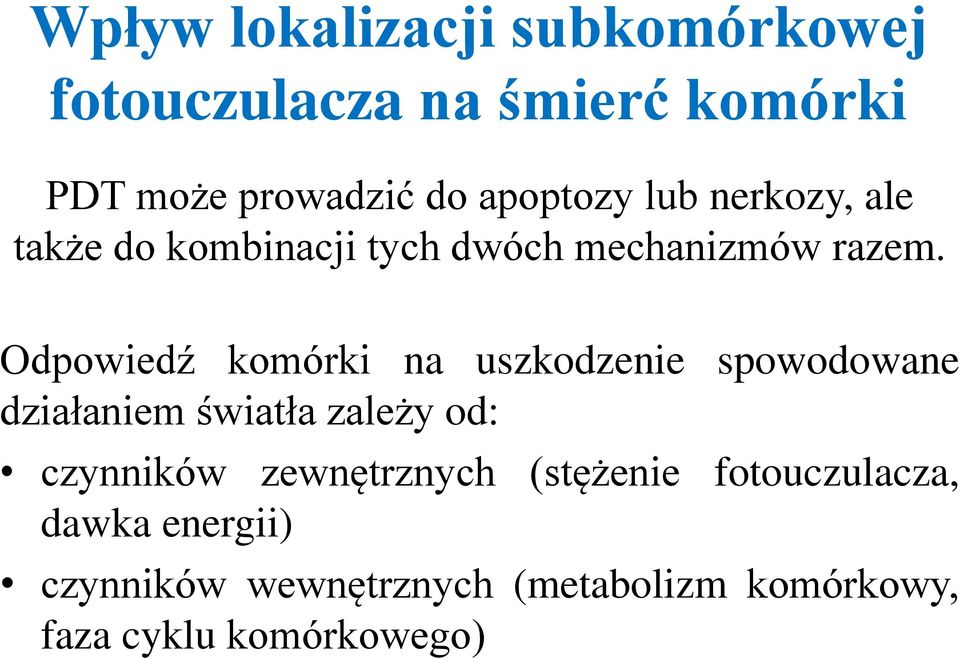 Odpowiedź komórki na uszkodzenie spowodowane działaniem światła zależy od: czynników