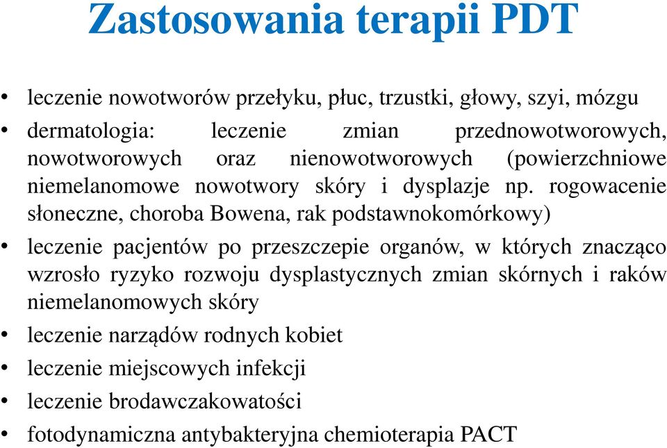 rogowacenie słoneczne, choroba Bowena, rak podstawnokomórkowy) leczenie pacjentów po przeszczepie organów, w których znacząco wzrosło ryzyko