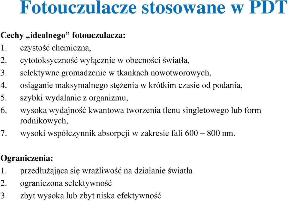 szybki wydalanie z organizmu, 6. wysoka wydajność kwantowa tworzenia tlenu singletowego lub form rodnikowych, 7.