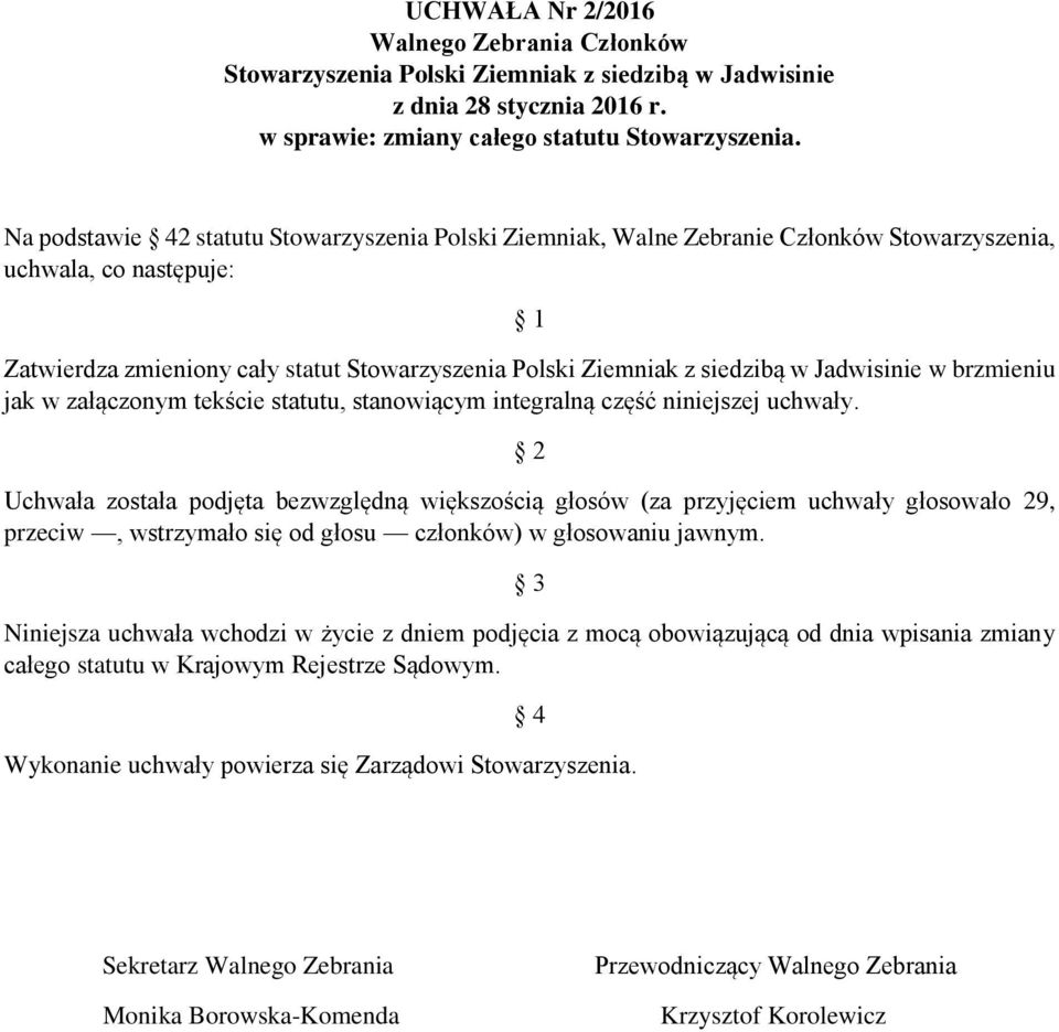 Jadwisinie w brzmieniu jak w załączonym tekście statutu, stanowiącym integralną część niniejszej uchwały.