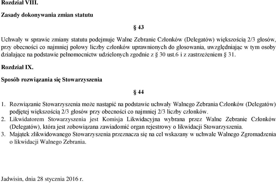 uprawnionych do głosowania, uwzględniając w tym osoby działające na podstawie pełnomocnictw udzielonych zgodnie z 30 ust.6 i z zastrzeżeniem 31. Rozdział IX.