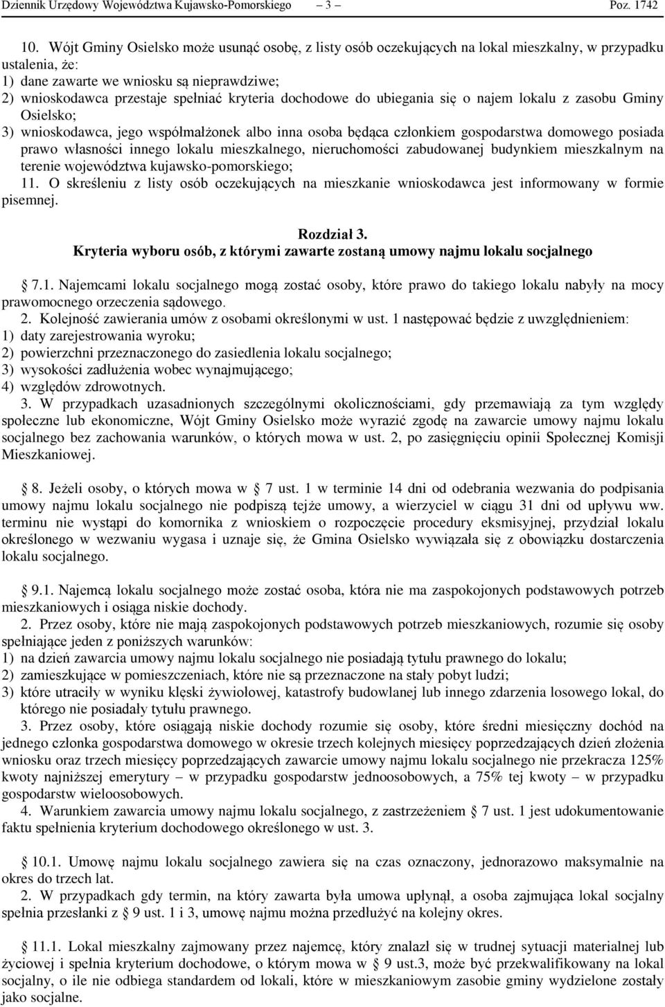 kryteria dochodowe do ubiegania się o najem lokalu z zasobu Gminy Osielsko; 3) wnioskodawca, jego współmałżonek albo inna osoba będąca członkiem gospodarstwa domowego posiada prawo własności innego