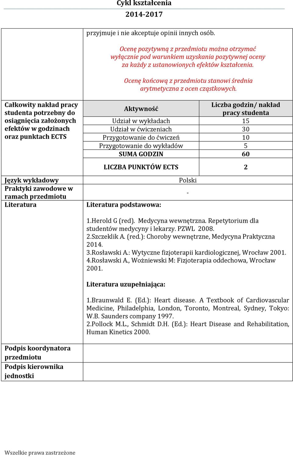 Całkowity nakład pracy studenta potrzebny do osiągnięcia założonych efektów w godzinach oraz punktach ECTS Aktywność Liczba godzin/ nakład pracy studenta Udział w wykładach 15 Udział w ćwiczeniach 30