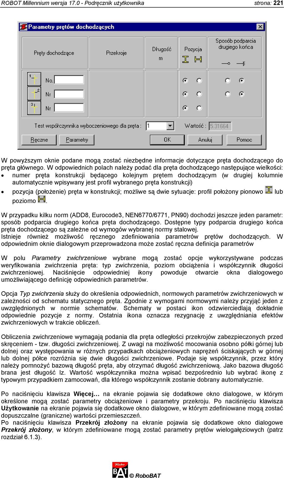 wybranego pręta konstrukcji) pozycja (położenie) pręta w konstrukcji; możliwe są dwie sytuacje: profil położony pionowo lub poziomo.