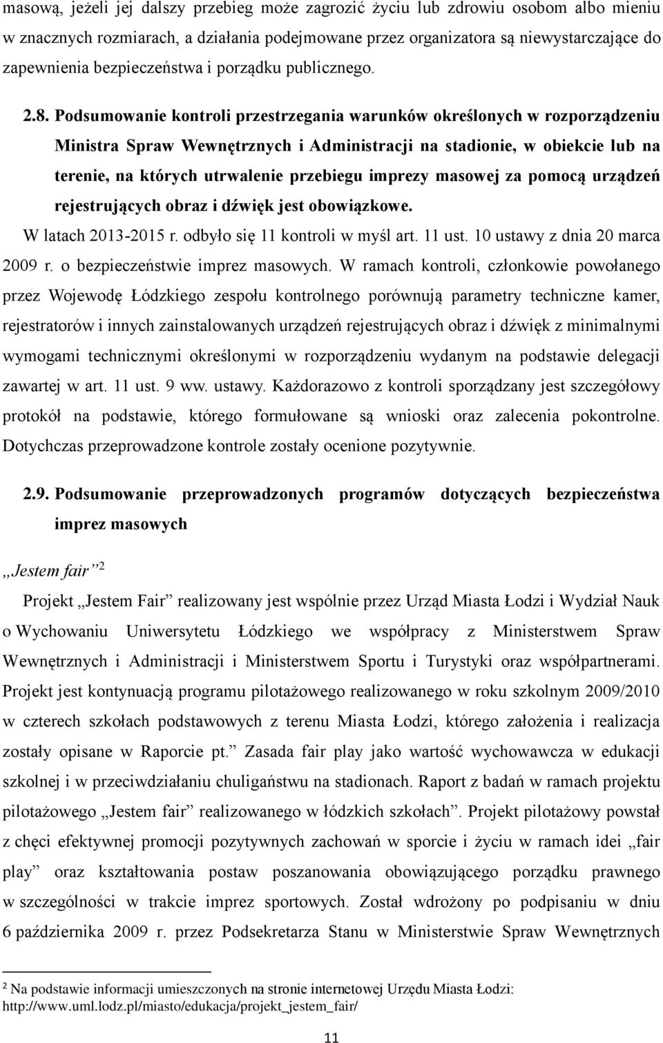 Podsumowanie kontroli przestrzegania warunków określonych w rozporządzeniu Ministra Spraw Wewnętrznych i Administracji na stadionie, w obiekcie lub na terenie, na których utrwalenie przebiegu imprezy