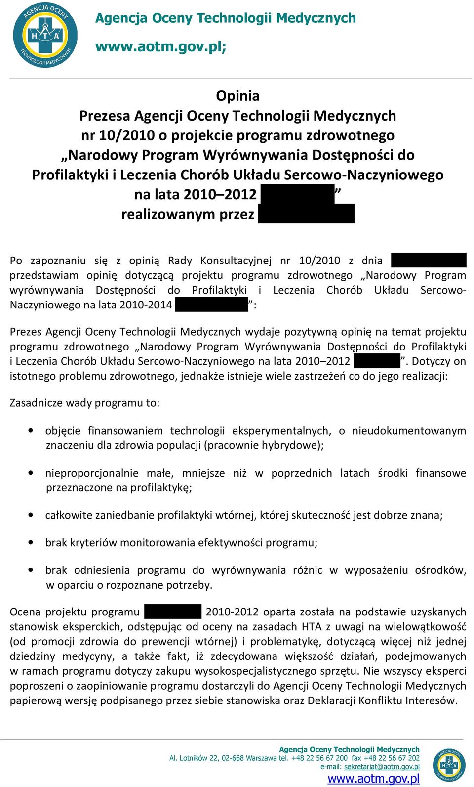 Sercowo-Naczyniowego na lata 2010 2012 xxxxxxxxxx realizowanym przez xxxxxxxxxxxxx Po zapoznaniu się z opinią Rady Konsultacyjnej nr 10/2010 z dnia xxxxxxxxxxxxx.