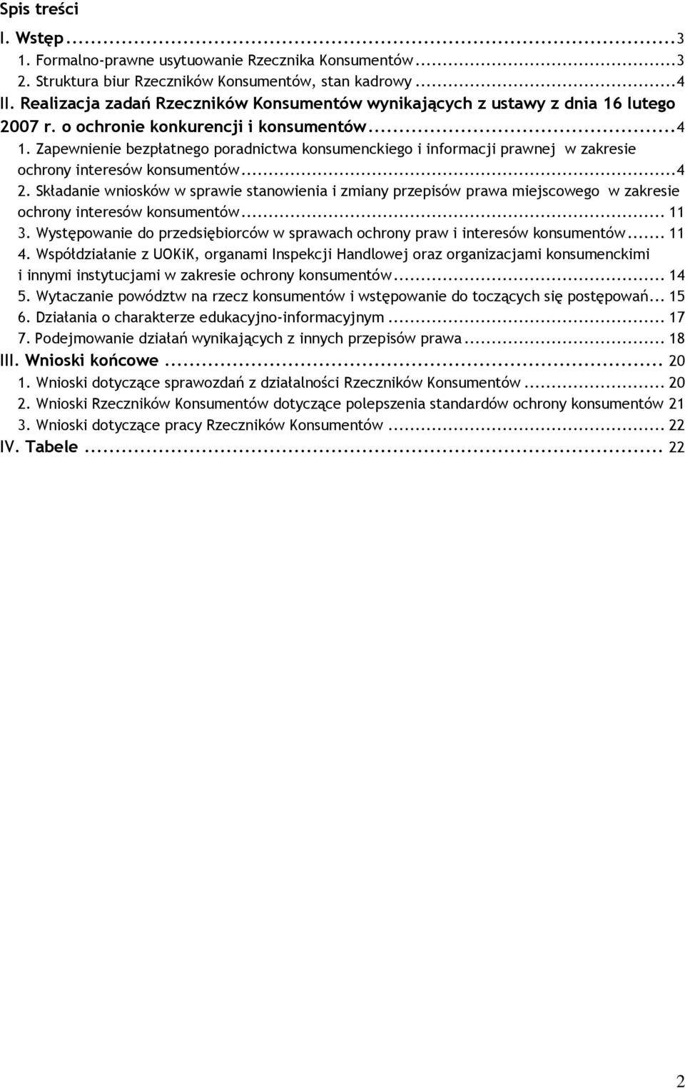 Zapewnienie bezpłatnego poradnictwa konsumenckiego i informacji prawnej w zakresie ochrony interesów konsumentów... 4 2.