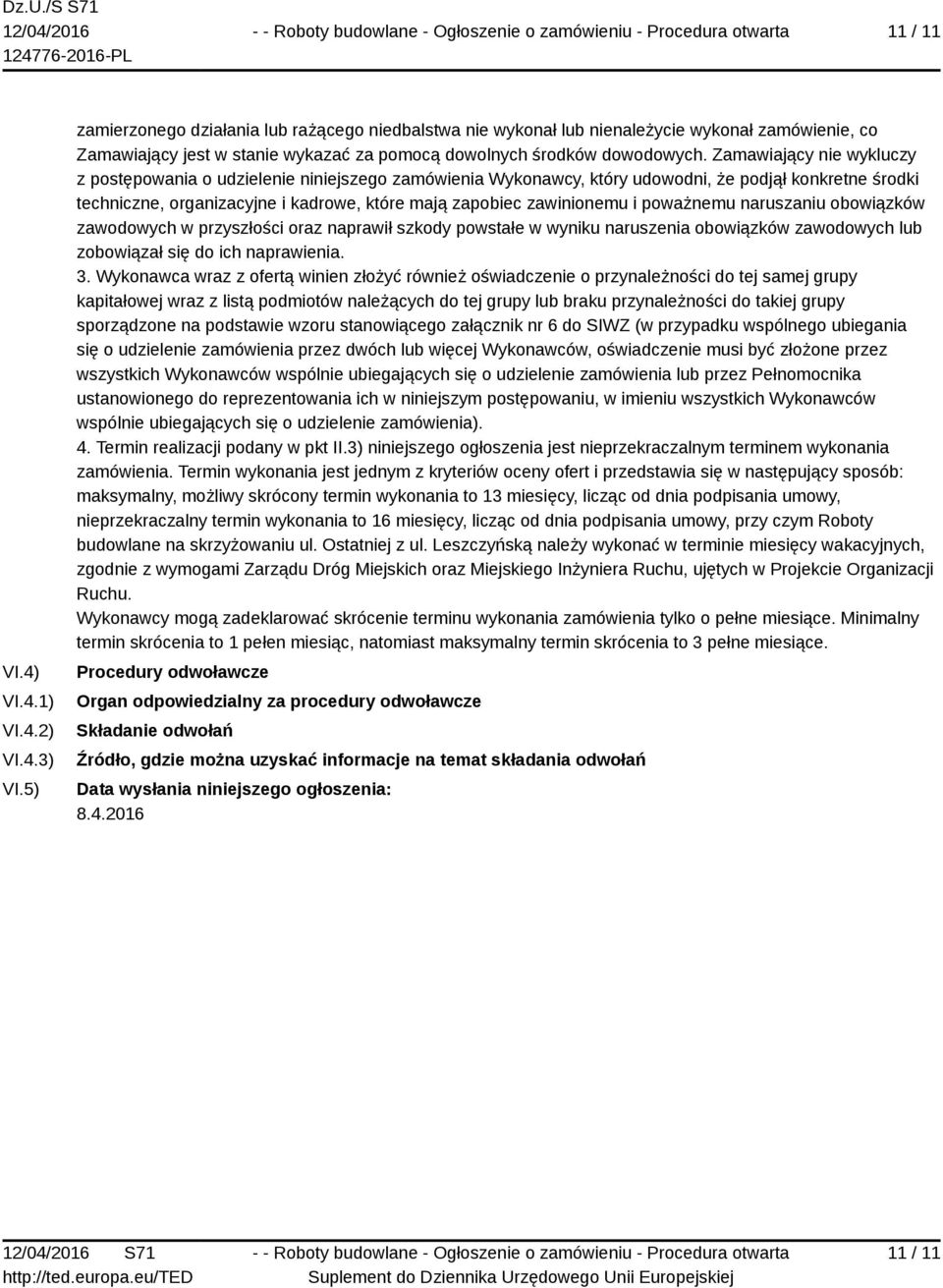 Zamawiający nie wykluczy z postępowania o udzielenie niniejszego zamówienia Wykonawcy, który udowodni, że podjął konkretne środki techniczne, organizacyjne i kadrowe, które mają zapobiec zawinionemu