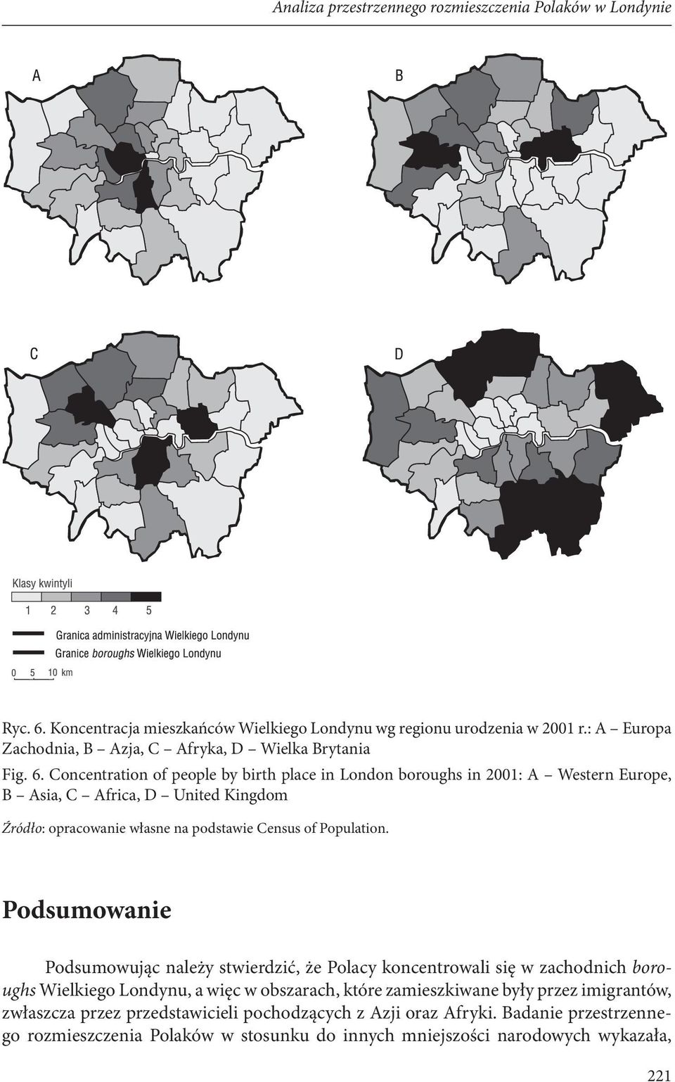 Concentration of people by birth place in London boroughs in 2001: A Western Europe, B Asia, C Africa, D United Kingdom Źródło: opracowanie własne na podstawie Census of Population.