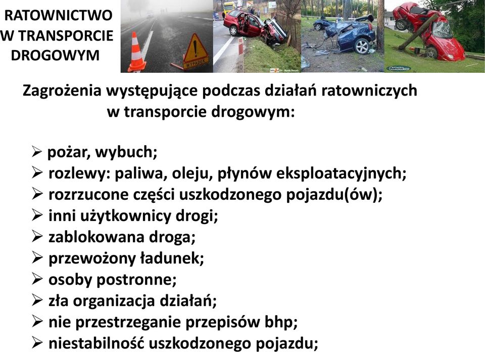 pojazdu(ów); inni użytkownicy drogi; zablokowana droga; przewożony ładunek; osoby