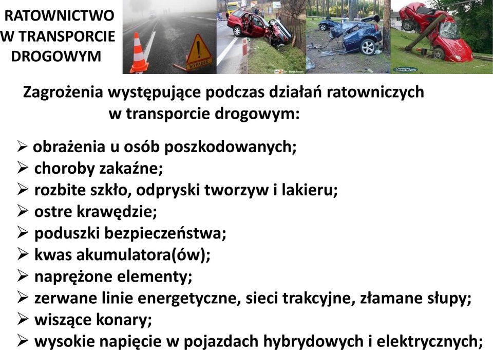 poduszki bezpieczeństwa; kwas akumulatora(ów); naprężone elementy; zerwane linie energetyczne,