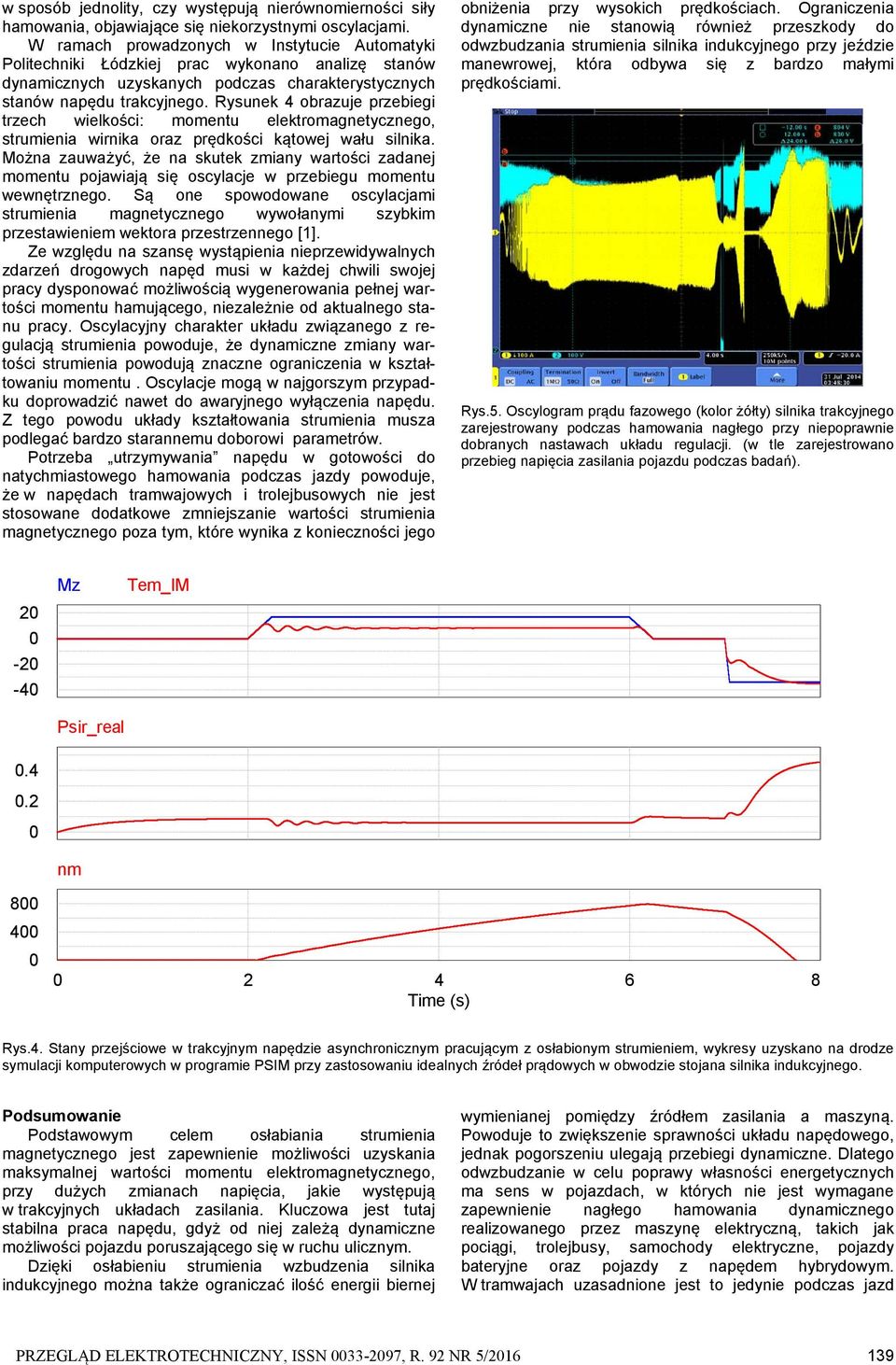Rysunek 4 obrazuje przebiegi trzech wielkości: momentu elektromagnetycznego, strumienia wirnika oraz prędkości kątowej wału silnika.