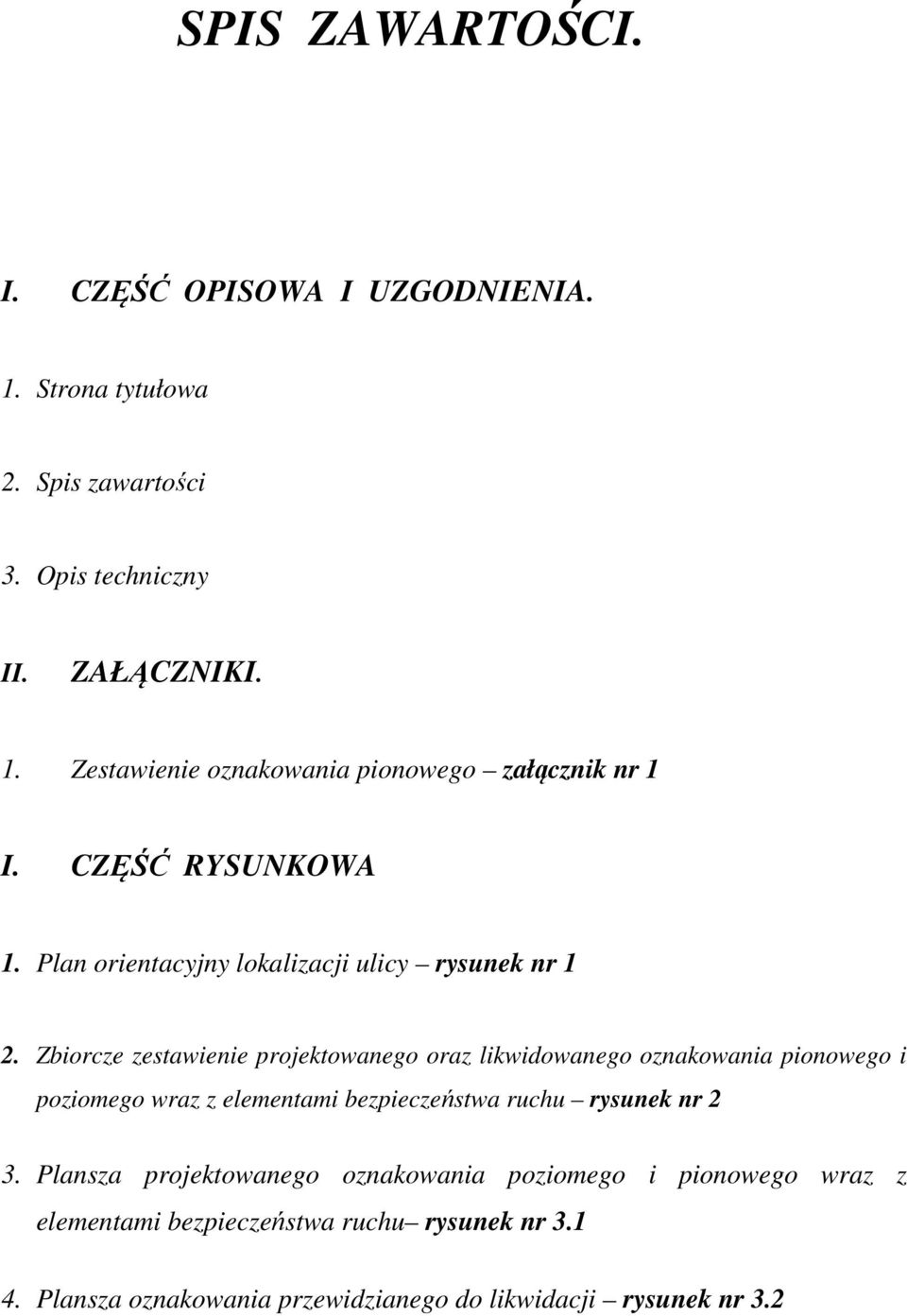 Zbiorcze zestawienie projektowanego oraz likwidowanego oznakowania pionowego i poziomego wraz z elementami bezpieczeństwa ruchu rysunek nr 2 3.