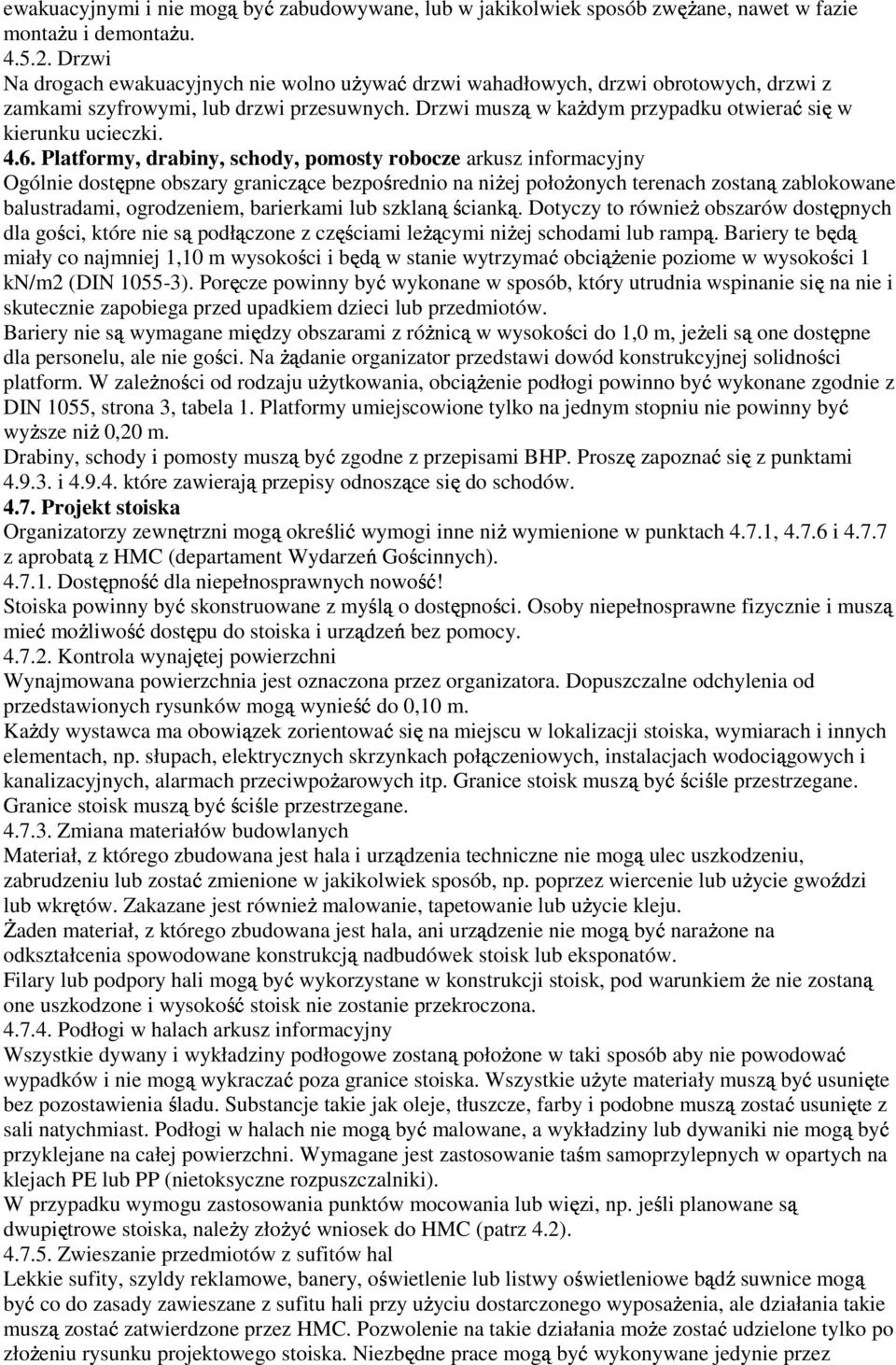 4.6. Platformy, drabiny, schody, pomosty robocze arkusz informacyjny Ogólnie dostępne obszary graniczące bezpośrednio na niŝej połoŝonych terenach zostaną zablokowane balustradami, ogrodzeniem,