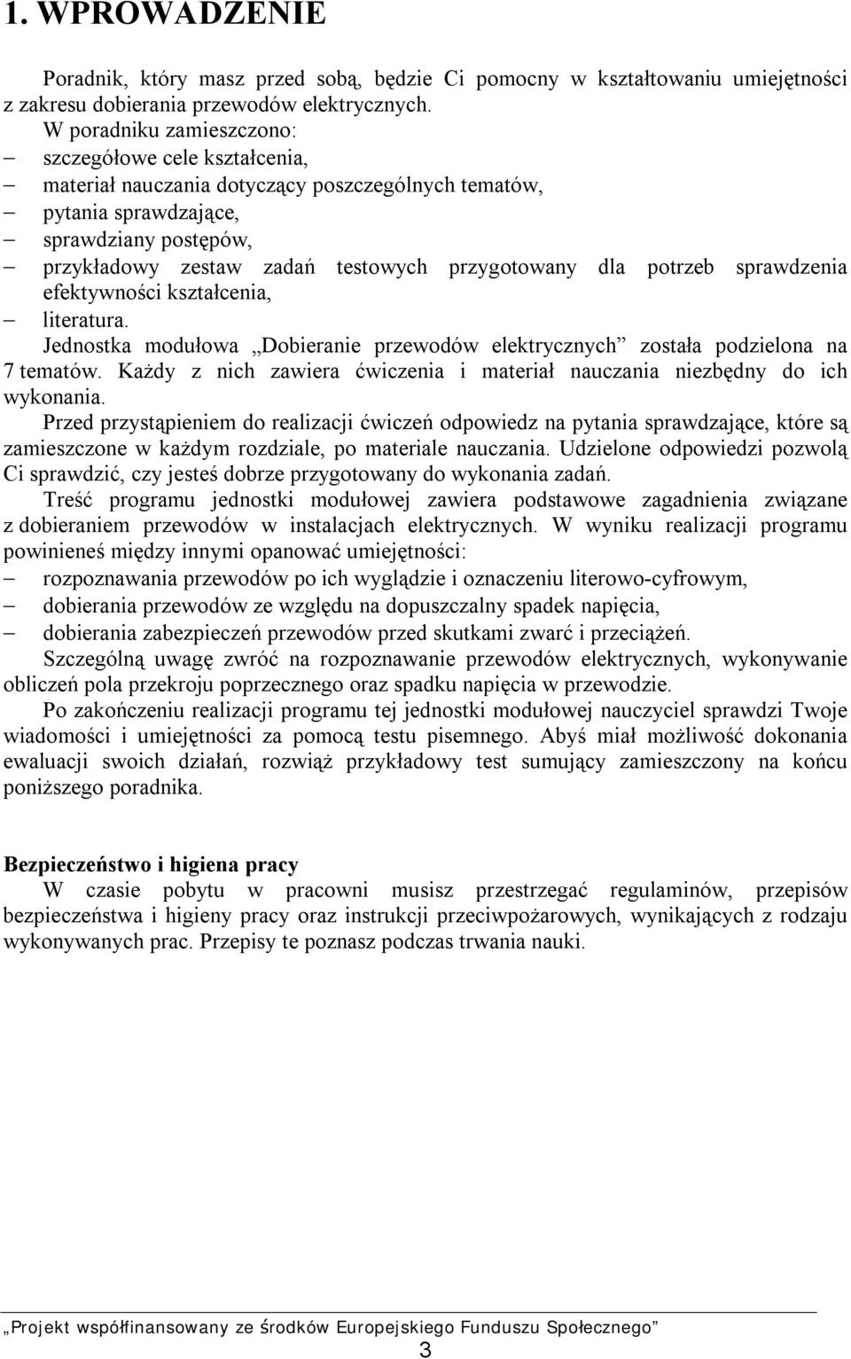 przygotowany dla potrzeb sprawdzenia efektywności kształcenia, literatura. Jednostka modułowa Dobieranie przewodów elektrycznych została podzielona na 7 tematów.