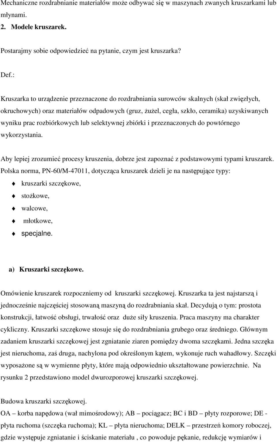 selektywej zbiórki i przezaczoych o powtórego wykorzystaia. Aby lepiej zrozumieć procesy kruszeia, obrze jest zapozać z postawowymi typami kruszarek.