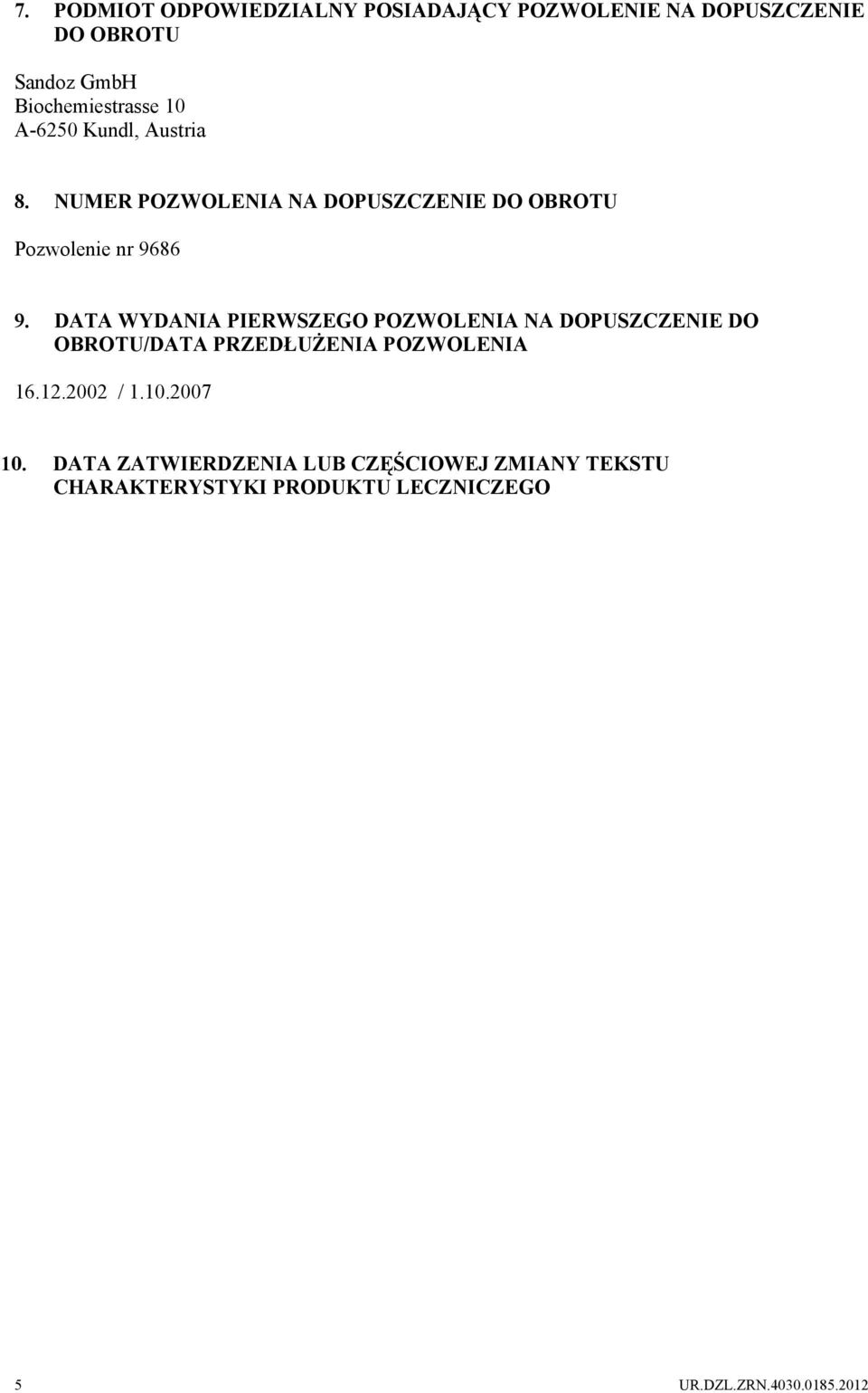 DATA WYDANIA PIERWSZEGO POZWOLENIA NA DOPUSZCZENIE DO OBROTU/DATA PRZEDŁUŻENIA POZWOLENIA 16.12.2002 / 1.