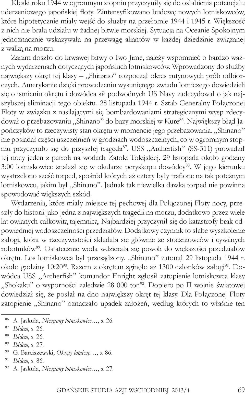 Sytuacja na Oceanie Spokojnym jednoznacznie wskazywała na przewagę aliantów w każdej dziedzinie związanej z walką na morzu.