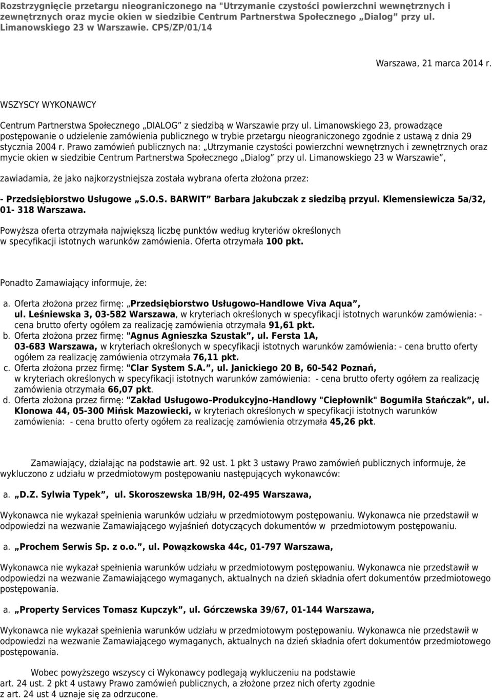 Limanowskiego 23, prowadzące postępowanie o udzielenie zamówienia publicznego w trybie przetargu nieograniczonego zgodnie z ustawą z dnia 29 stycznia 2004 r.