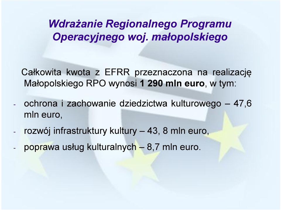 RPO wynosi 1 290 mln euro, w tym: - ochrona i zachowanie dziedzictwa
