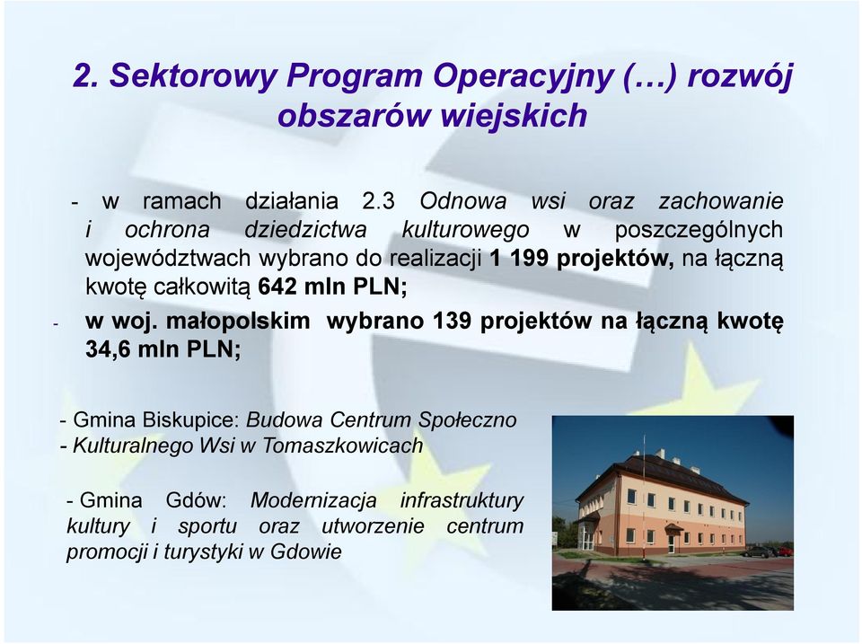 projektów, na łączną kwotę całkowitą 642 mln PLN; - w woj.