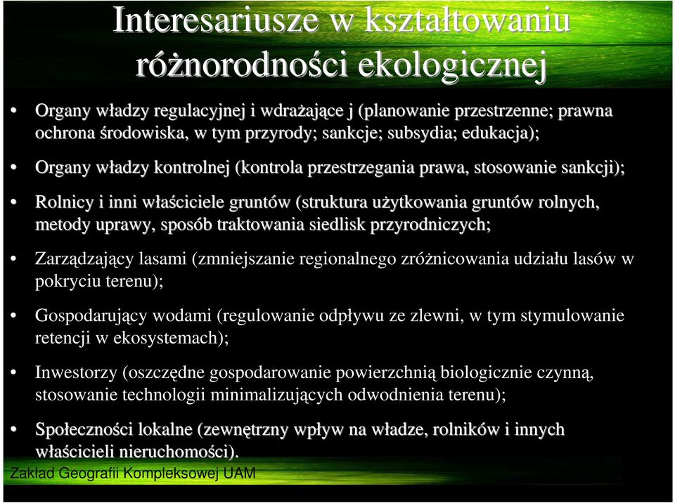 sposób b traktowania siedlisk przyrodniczych; Zarządzający lasami (zmniejszanie regionalnego zróżnicowania udziału lasów w pokryciu terenu); Gospodarujący wodami (regulowanie odpływu ze zlewni, w tym