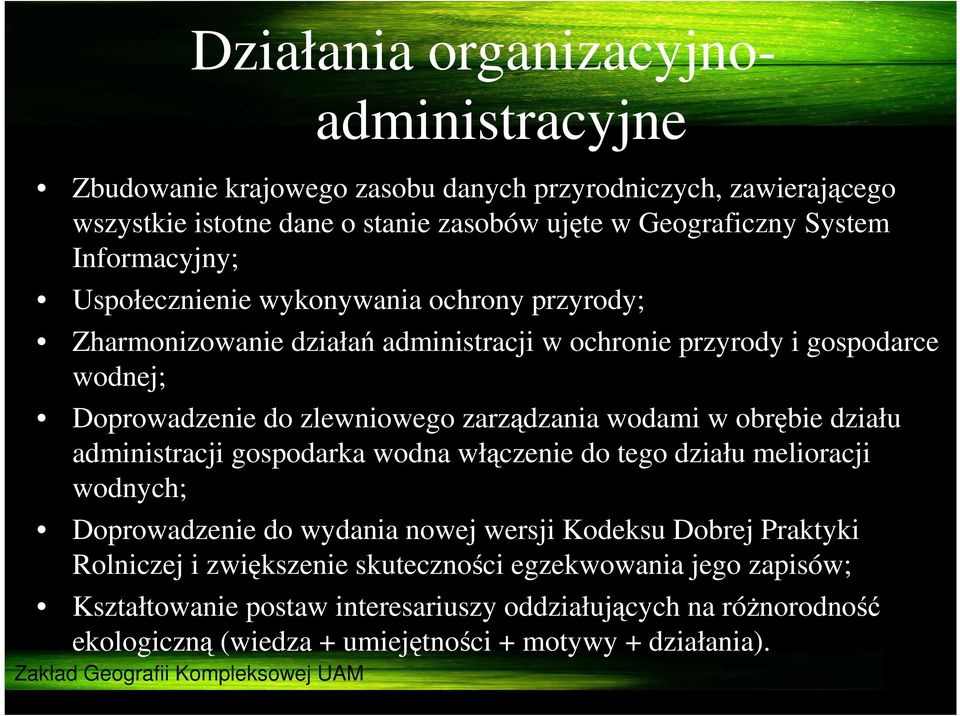 gospodarka wodna włączenie do tego działu melioracji wodnych; Doprowadzenie do wydania nowej wersji Kodeksu Dobrej Praktyki Rolniczej i zwiększenie skuteczności egzekwowania