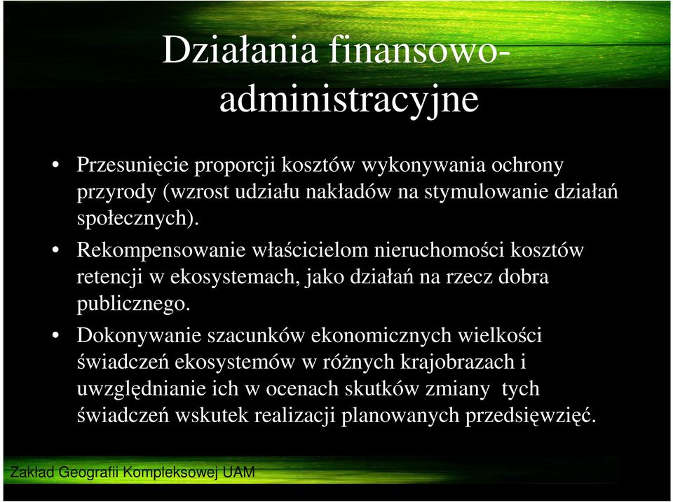 Rekompensowanie właścicielom nieruchomości kosztów retencji w ekosystemach, jako działań na rzecz dobra publicznego.