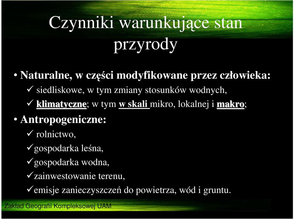 skali mikro, lokalnej i makro; Antropogeniczne: rolnictwo, gospodarka leśna,