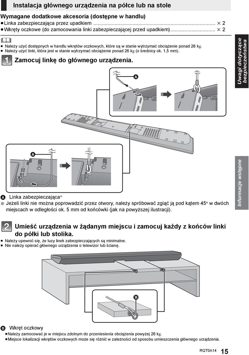 Należy użyć linki, która jest w stanie wytrzymać obciążenie ponad 26 kg (o średnicy ok. 1,5 mm). Zamocuj linkę do głównego urządzenia.