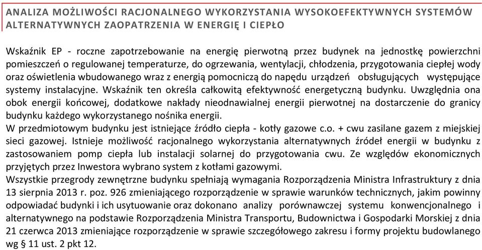 urządzeń obsługujących występujące systemy instalacyjne. Wskaźnik ten określa całkowitą efektywność energetyczną budynku.