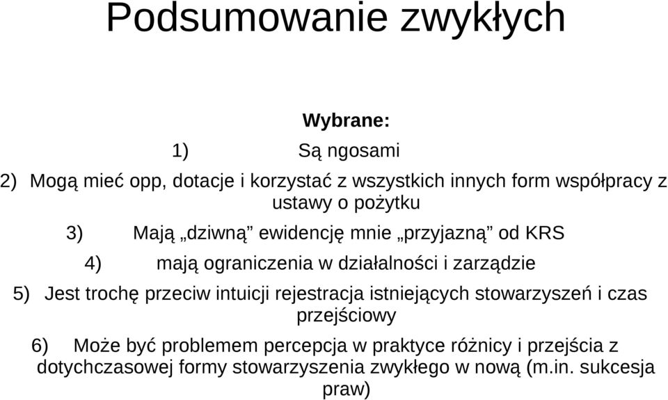 zarządzie 5) Jest trochę przeciw intuicji rejestracja istniejących stowarzyszeń i czas przejściowy 6) Może być