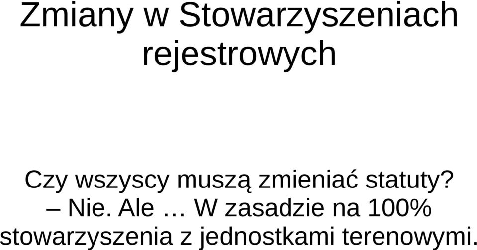 zmieniać statuty? Nie.