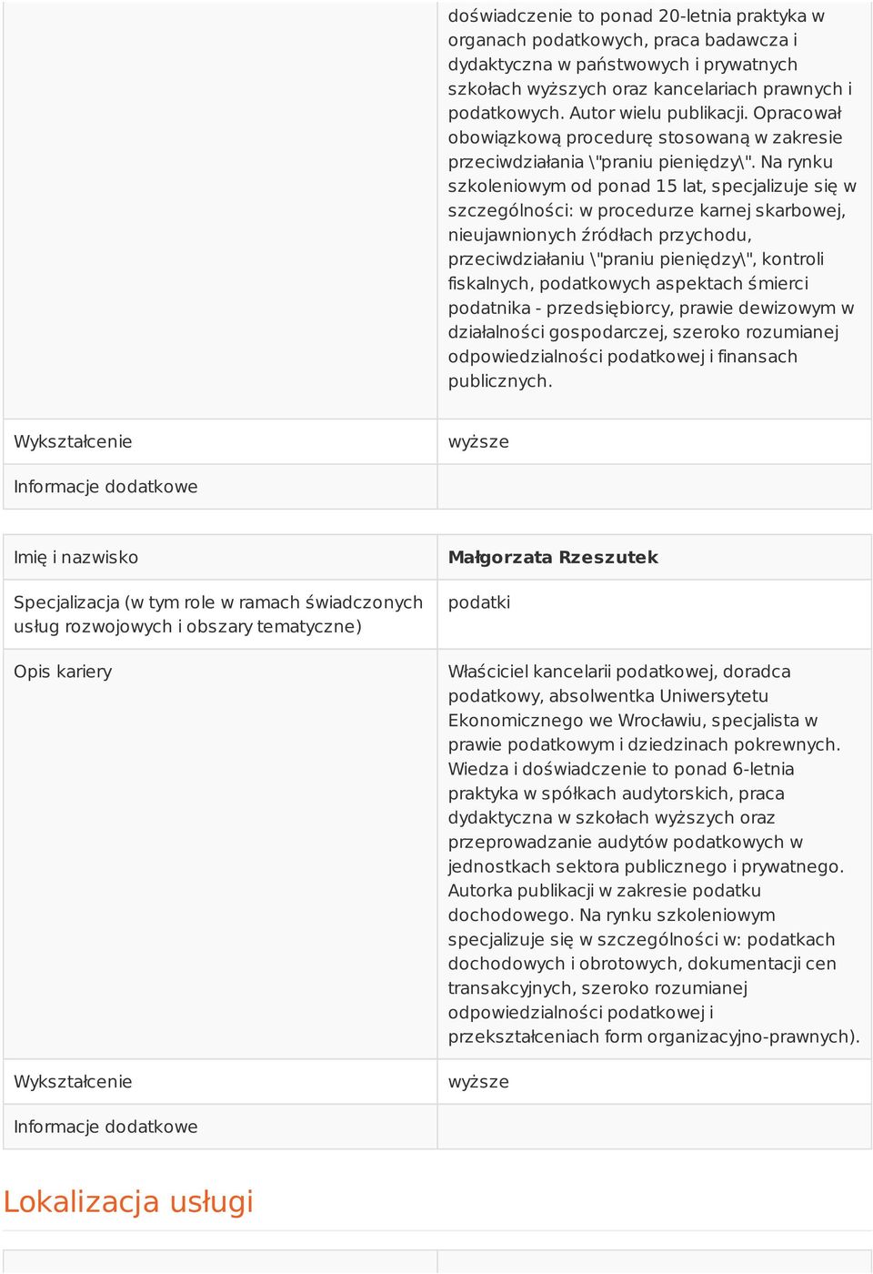 Na rynku szkoleniowym od ponad 15 lat, specjalizuje się w szczególności: w procedurze karnej skarbowej, nieujawnionych źródłach przychodu, przeciwdziałaniu \"praniu pieniędzy\", kontroli fiskalnych,