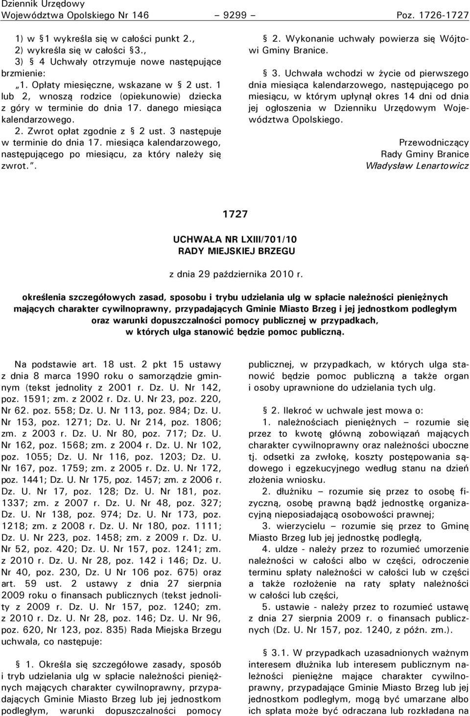 3 następuje w terminie do dnia 17. miesiąca kalendarzowego, następującego po miesiącu, za który należy się zwrot.. 2. Wykonanie uchwały powierza się Wójtowi Gminy Branice. 3.