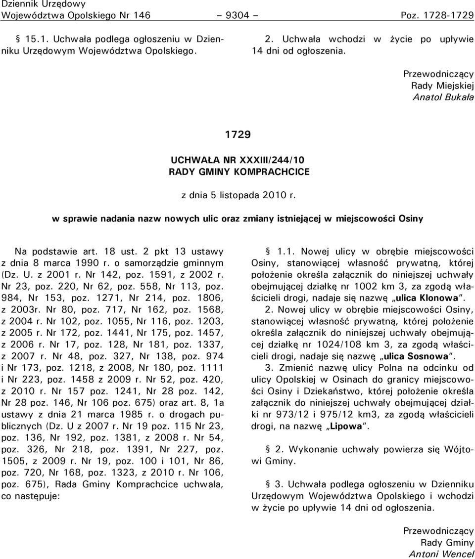 w sprawie nadania nazw nowych ulic oraz zmiany istniejącej w miejscowości Osiny Na podstawie art. 18 ust. 2 pkt 13 ustawy z dnia 8 marca 1990 r. o samorządzie gminnym (Dz. U. z 2001 r. Nr 142, poz.