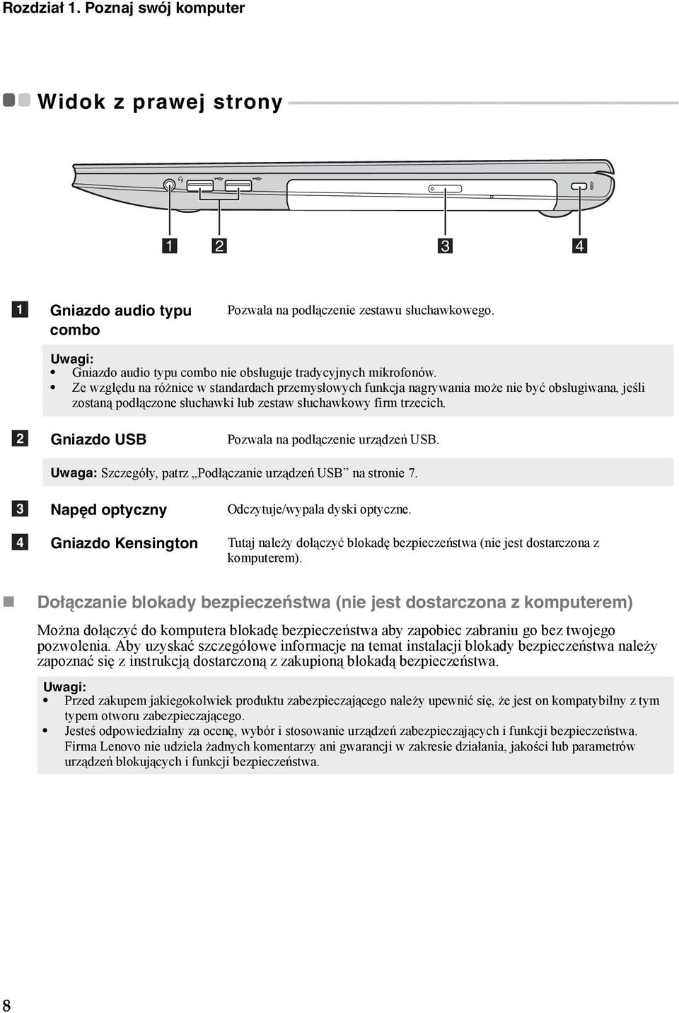 - - - - - - - - - - 1 2 3 4 a Gniazdo audio typu combo Pozwala na podłączenie zestawu słuchawkowego. Uwagi: Gniazdo audio typu combo nie obsługuje tradycyjnych mikrofonów.