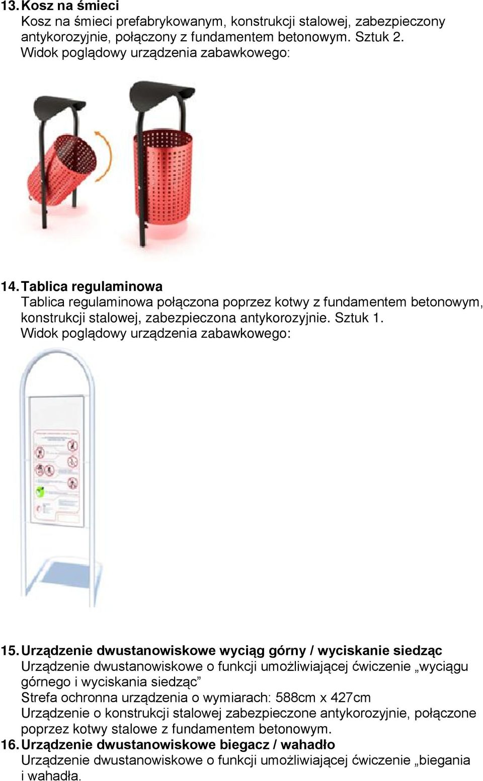 Urządzenie dwustanowiskowe wyciąg górny / wyciskanie siedząc Urządzenie dwustanowiskowe o funkcji umożliwiającej ćwiczenie wyciągu górnego i wyciskania siedząc Strefa ochronna urządzenia o