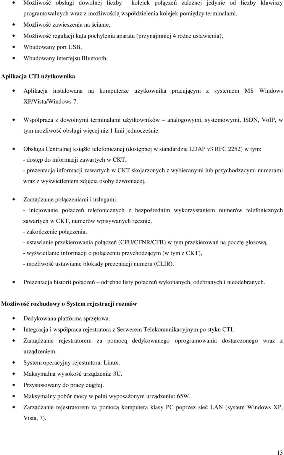 Aplikacja instalowana na komputerze użytkownika pracującym z systemem MS Windows XP/Vista/Windows 7.