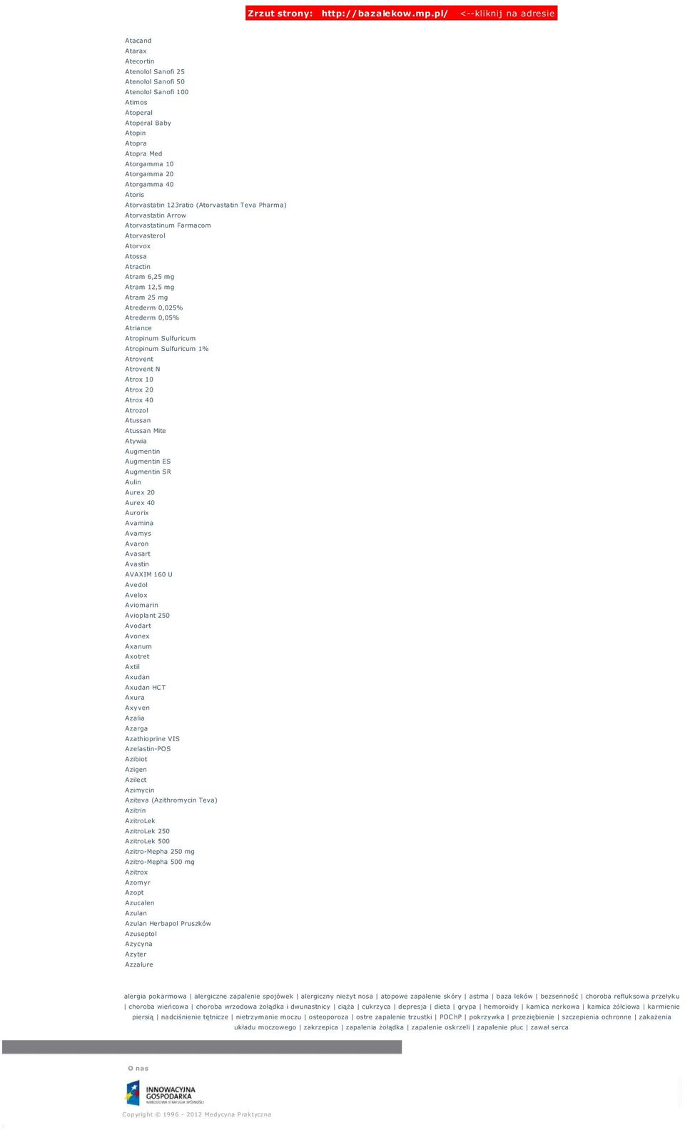 Atropinum Sulfuricum Atropinum Sulfuricum 1% Atrovent Atrovent N Atrox 10 Atrox 20 Atrox 40 Atrozol Atussan Atussan Mite Atywia Augmentin Augmentin ES Augmentin SR Aulin Aurex 20 Aurex 40 Aurorix