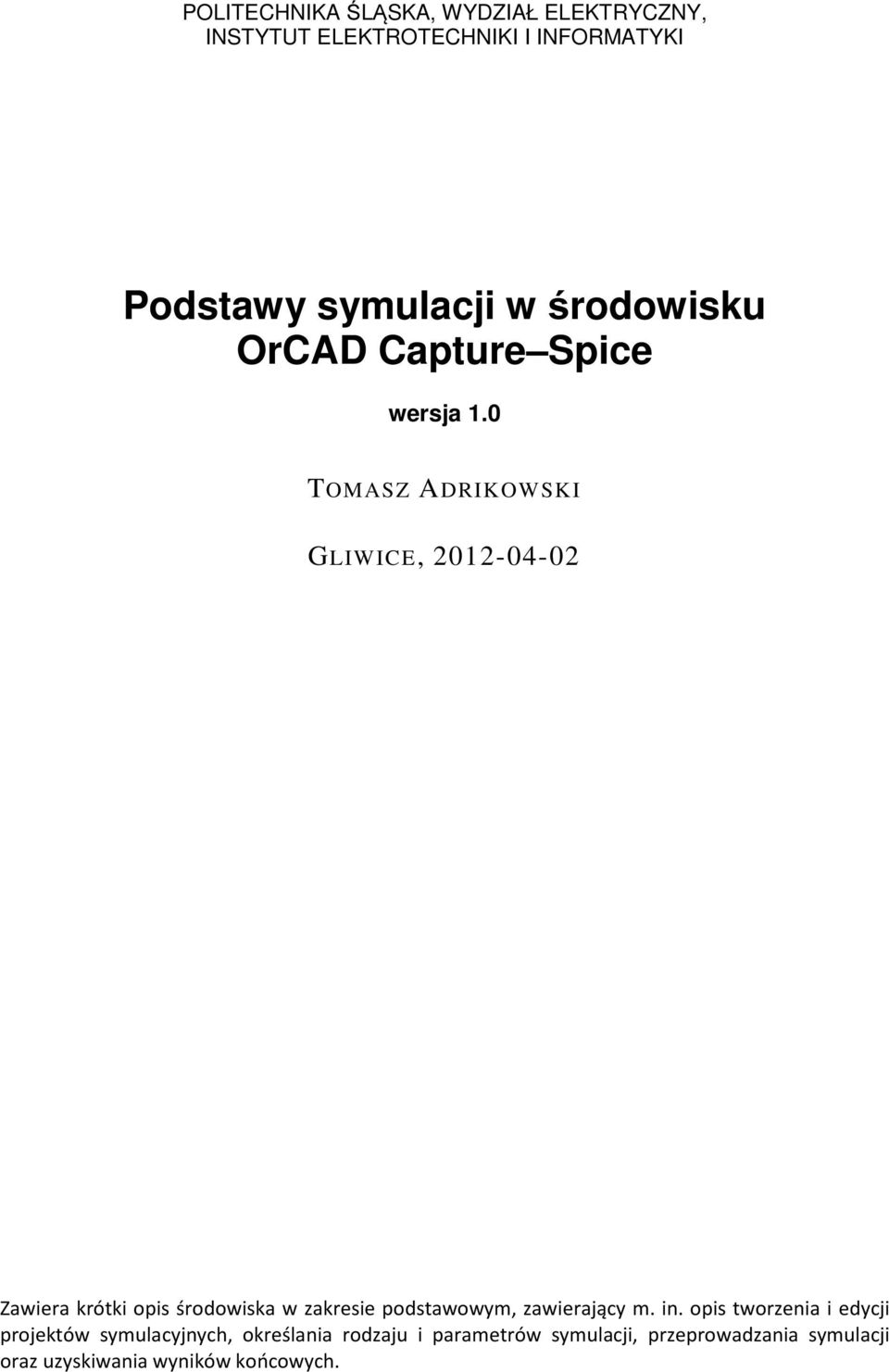 0 TOMASZ ADRIKOWSKI GLIWICE, 2012-04-02 Zawiera krótki opis środowiska w zakresie podstawowym,