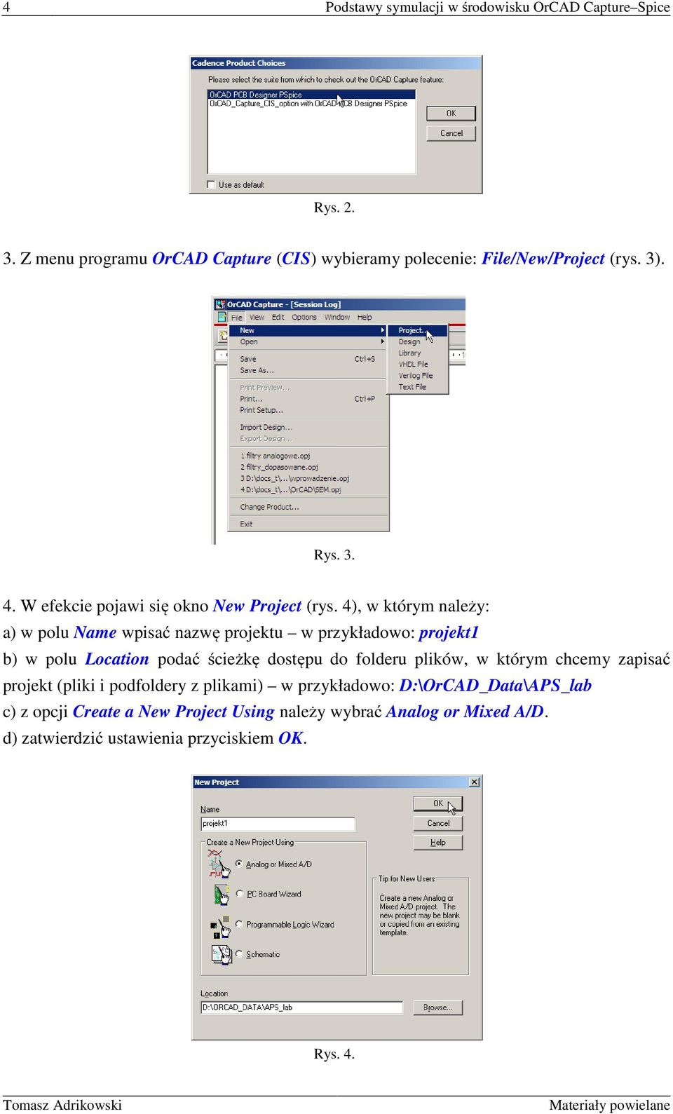 4), w którym należy: a) w polu Name wpisać nazwę projektu w przykładowo: projekt1 b) w polu Location podać ścieżkę dostępu do folderu plików,