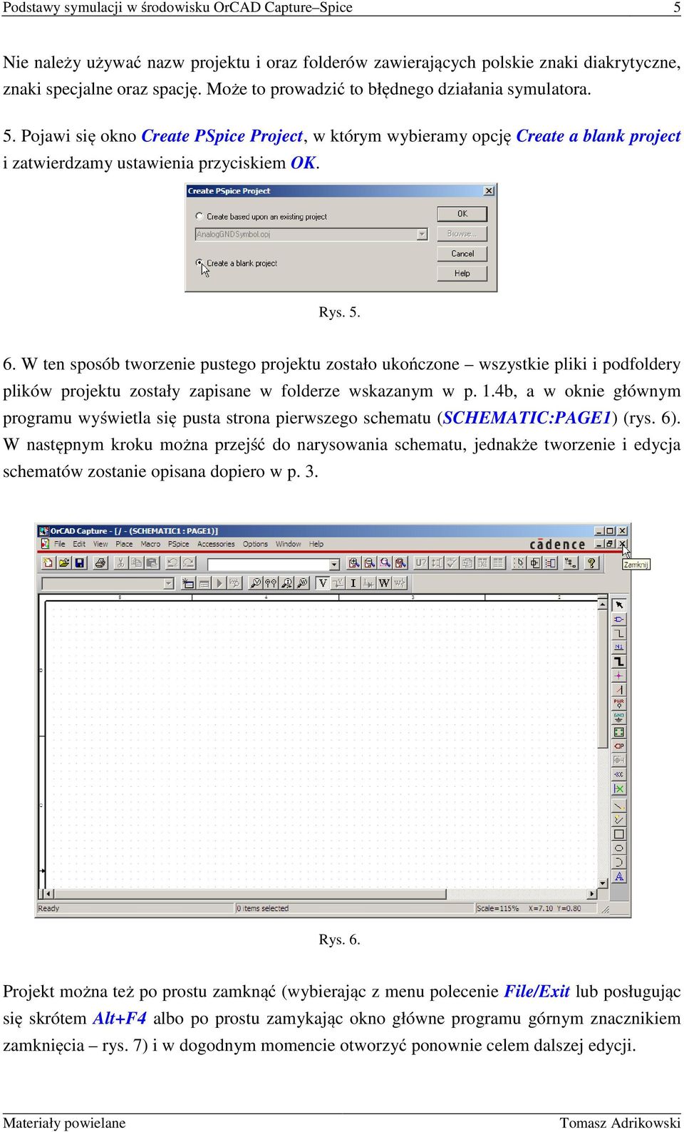 W ten sposób tworzenie pustego projektu zostało ukończone wszystkie pliki i podfoldery plików projektu zostały zapisane w folderze wskazanym w p. 1.