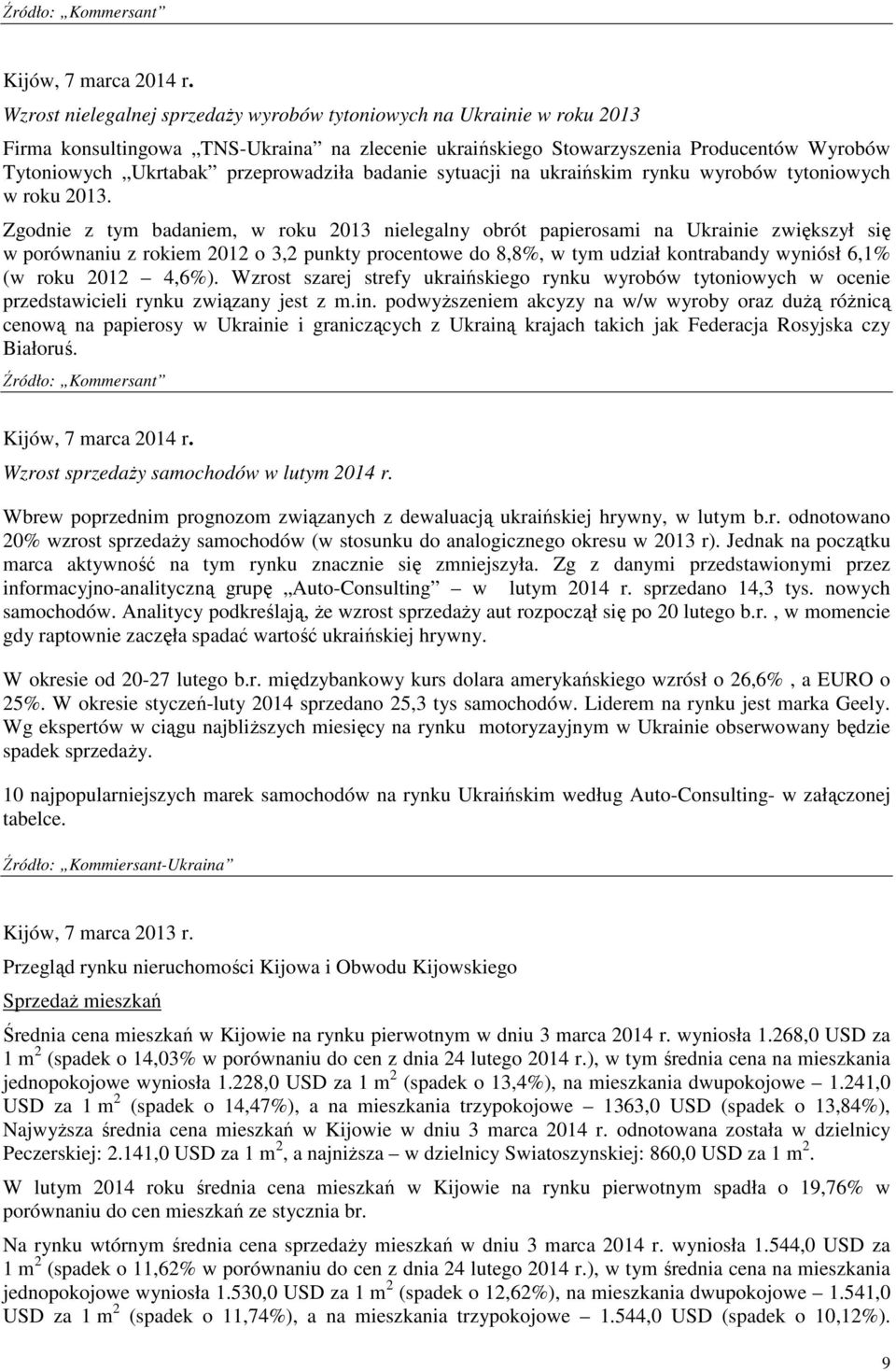 przeprowadziła badanie sytuacji na ukraińskim rynku wyrobów tytoniowych w roku 2013.