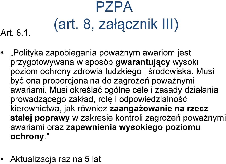 zdrowia ludzkiego i środowiska. Musi być ona proporcjonalna do zagrożeń poważnymi awariami.