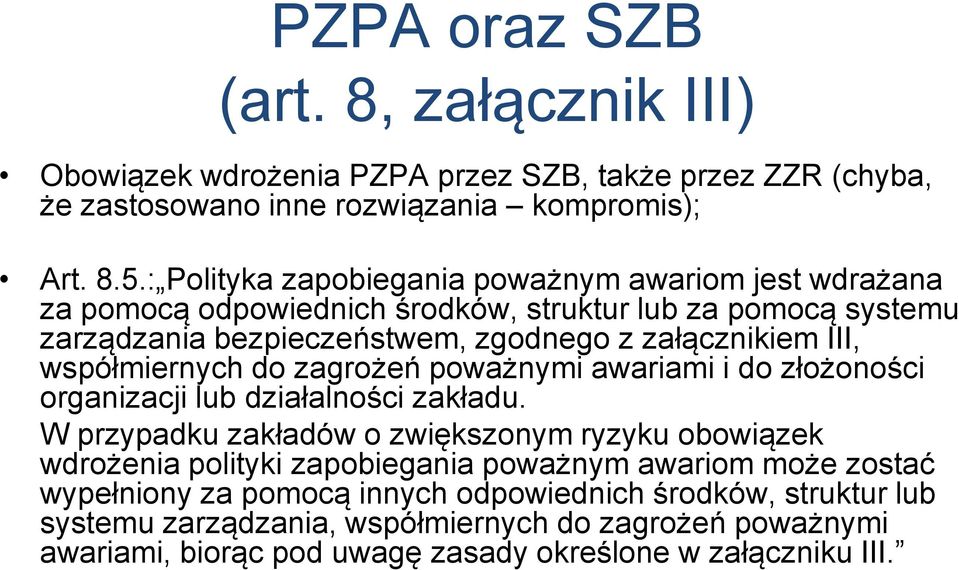 współmiernych do zagrożeń poważnymi awariami i do złożoności organizacji lub działalności zakładu.