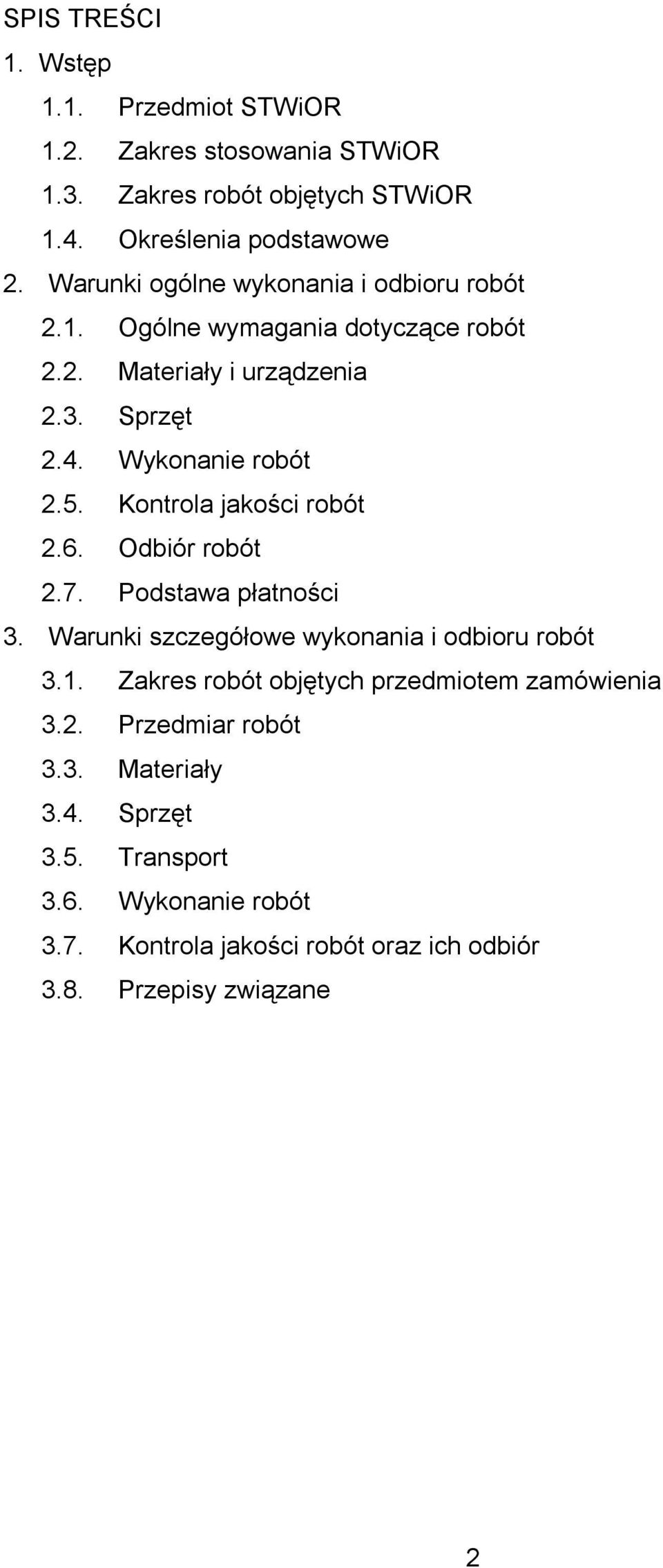 Kontrola jakości robót 2.6. Odbiór robót 2.7. Podstawa płatności 3. Warunki szczegółowe wykonania i odbioru robót 3.1.