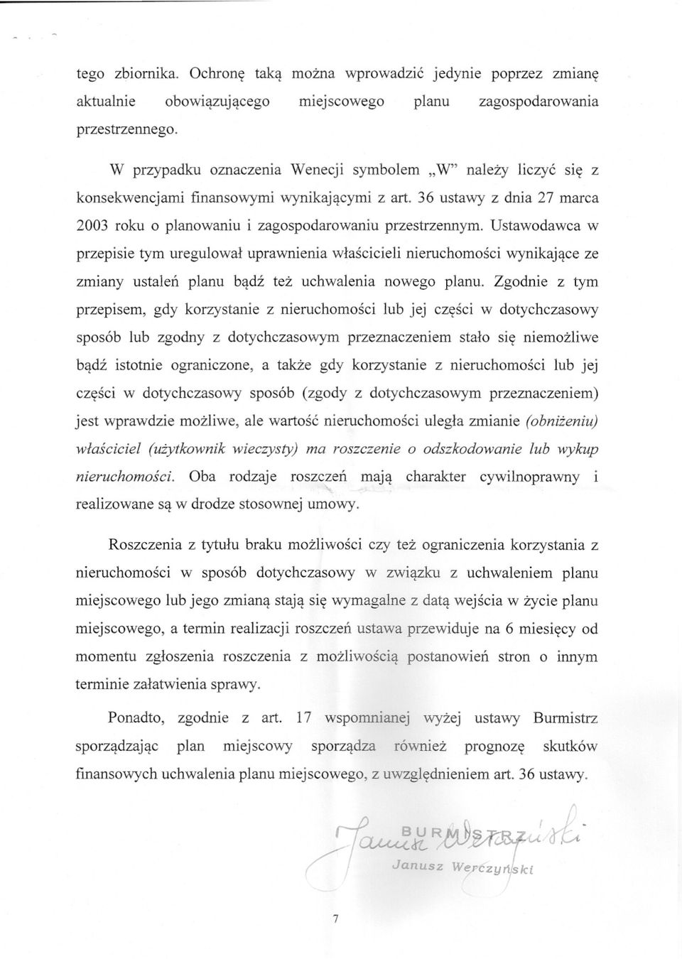 Ustawodawca w przepisie tym uregulowal uprawnienia wlascicieli nieruchomosci wynikajace ze zmiany ustalen planu badz tez uchwalenia nowego planu.