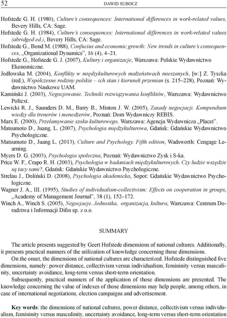 (2007), Kultury i organizacje, Warszawa: Polskie Wydawnictwo Ekonomiczne. Jodłowska M. (2004), Konflikty w międzykulturowych małżeństwach mieszanych, [w:] Z. Tyszka (red.