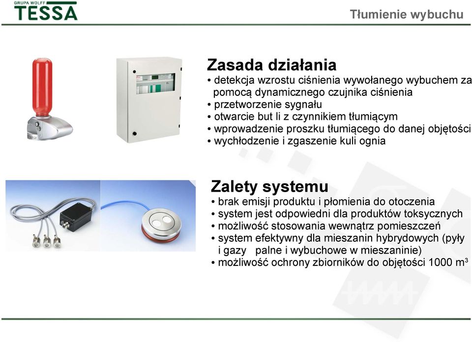 systemu brak emisji produktu i płomienia do otoczenia system jest odpowiedni dla produktów toksycznych możliwość stosowania wewnątrz